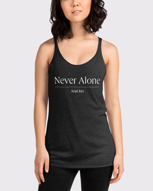 Black & Never Alone - AnaOno Tank top with White Text.